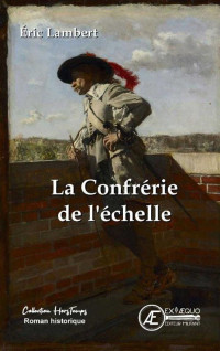 Eric Lambert — La Confrérie de l'échelle 1