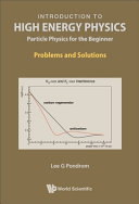 LEE G. PONDROM — Introduction to High Energy Physics: Particle Physics for the Beginner: Problems and Solutions