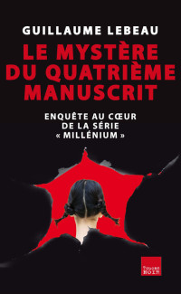 Lebeau, Guillaume — Le Mystère du quatrième manuscrit