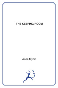Anna Myers — The Keeping Room