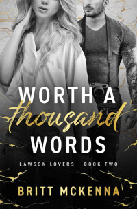 Britt McKenna — Worth a Thousand Words: A Hidden Identity Standalone Romance (Lawson Lovers Series Book 2)