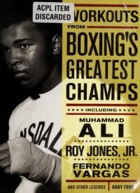 Gary Todd — Workouts from Boxing's Greatest Champs: Get in Shape with Muhammad Ali, Fernando Vargas, Roy Jones Jr., and Other Legends