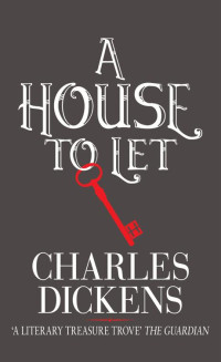 Charles Dickens — House to Let