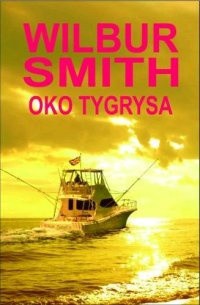 Wilbur Smith — Oko Tygrysa