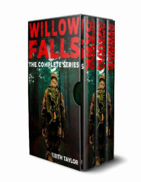 Taylor, Keith [Taylor, Keith] — Willow Falls Box Set [Books 1-3]
