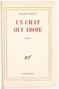 Gérard Jarlot — Un chat qui aboie