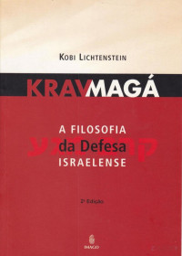 Kobi Lichtenstein — Krav Maga a Filosofia da Defesa Israelense