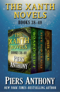 Piers Anthony — The Xanth Novels Books 38–40: Board Stiff, Five Portraits, and Isis Orb