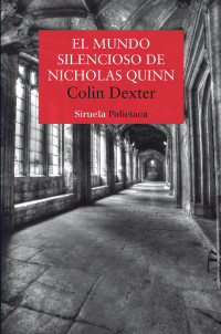 Colin Dexter ; Traducción del inglés de Pablo González-Nuevo — El mundo silencioso de Nicholas Quinn