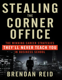 Brendan Reid — Stealing the Corner Office