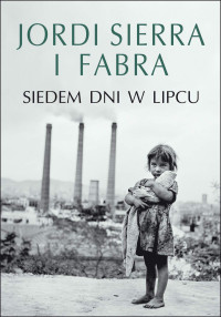 Jordi Sierra i Fabra — Siedem dni w lipcu