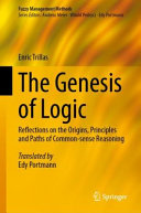 Enric Trillas — The Genesis of Logic: Reflections on the Origins, Principles and Paths of Common-sense Reasoning