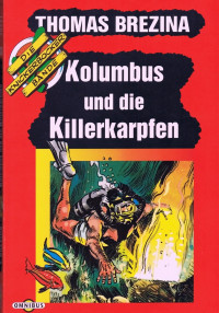 Brezina, Thomas — [Die Knickerbocker Bande 18] • Kolumbus und die Killerkarpfen