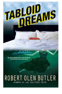 Robert Olen Butler — Tabloid Dreams