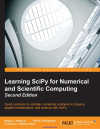 Sergio J. Rojas G, Erik A Christensen, Francisco J. Blanco-Silva — Learning SciPy for Numerical and Scientific Computing, Second Edition