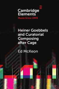 Ed McKeon — Heiner Goebbels and Curatorial Composing after Cage