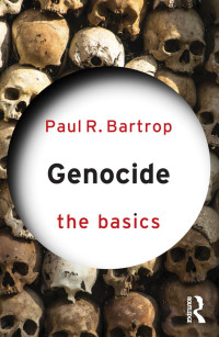 Paul R. Bartrop — GENOCIDE: THE BASICS