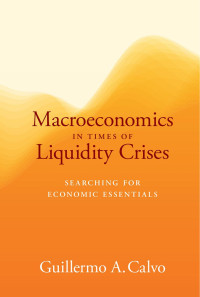Guillermo Calvo — Macroeconomics in Times of Liquidity Crises