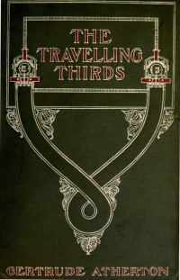 Gertrude Franklin Horn Atherton [Atherton, Gertrude Franklin Horn] — The Travelling Thirds