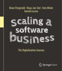 Brian Fitzgerald & Klaas-Jan Stol & Sten Minör & Henrik Cosmo — Scaling a Software Business