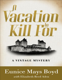 Eunice Mays Boyd — A Vacation to Kill For (A Vintage Mystery 3)