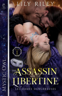Lily Riley — The Assassin and the Libertine (Les Dames Dangereuses Book 1)