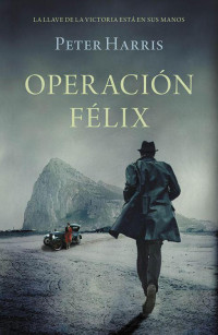 Peter Harris — Operación Félix (Spanish Edition)