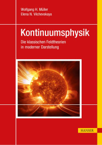 Wolfgang H. Müller, Elena N. Vilchevskaya — Kontinuumsphysik. Die klassischen Feldtheorien in moderner Darstellung