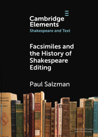 Paul Salzman — Facsimiles and the History of Shakespeare Editing