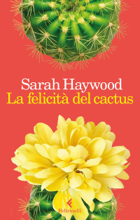 Haywood Sarah — La felicità del cactus
