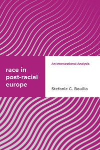 Stefanie C. Boulila — Race in Post-racial Europe