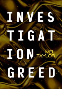 Mel Taylor — Investigation Greed