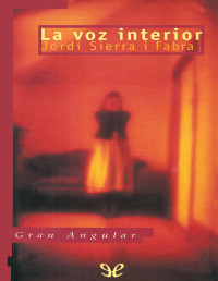 Jordi Sierra i Fabra — LA VOZ INTERIOR