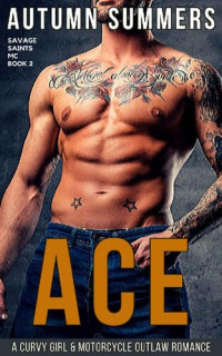 Autumn Summers — Ace (Savage Saints #2)