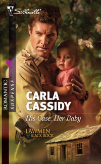 Carla Cassidy — His Case, Her Baby