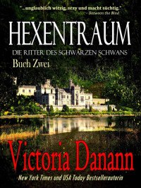 Victoria Danann [Danann, Victoria] — Hexentraum: Dämonen aus der Nähe (Die Ritter des Schwarzen Schwans 2) (German Edition)