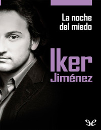 Iker Jiménez — La Noche Del Miedo