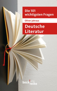 Oliver Jahraus; — Die 101 wichtigsten Fragen - Deutsche Literatur