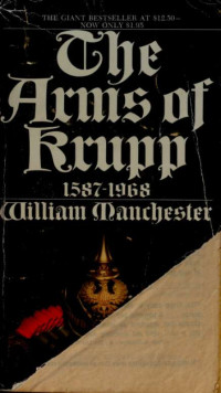 Manchester, William — The arms of Krupp, 1587-1968