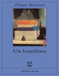 Bernhard, Thomas — Un bambino (Fabula) (Italian Edition)