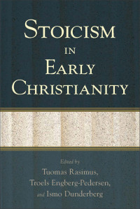 Dunderberg, Ismo.;Engberg-Pedersen, Troels.;Rasimus, Tuomas.; — Stoicism in Early Christianity