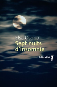 Elsa Osorio [Osorio, Elsa] — Sept nuits d'insomnie
