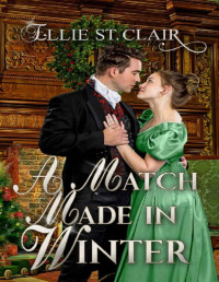 Ellie St. Clair — A Match Made in Winter: A Historical Regency Christmas Romance