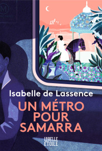 Isabelle DE LASSENCE — Un métro pour Samarra