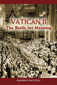 Massimo Faggioli — Vatican II: The Battle for Meaning