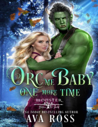 Ava Ross — Orc Me Baby One More Time: Monster Between the Sheets