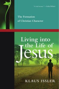 Issler, Klaus Dieter.; — Living Into the Life of Jesus