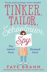 Faye Brann — Tinker, Tailor, Schoolmum, Spy