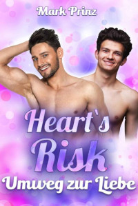 Mark Prinz — Hearts Risk - Umweg zur Liebe