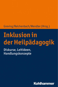 Heinrich Greving & Christina Reichenbach & Michael Wendler — Inklusion in der Heilpädagogik